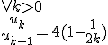 \forall k>0\\ \frac{u_{k}}{u_{k-1}}=4(1-\frac{1}{2k})